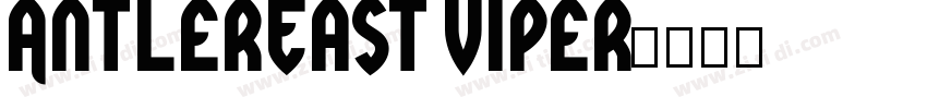 AntlerEast Viper字体转换 AntlerEast Viper字体转换